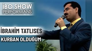 Kurban Olduğum | İbrahim Tatlıses | İbo Show Performans Resimi