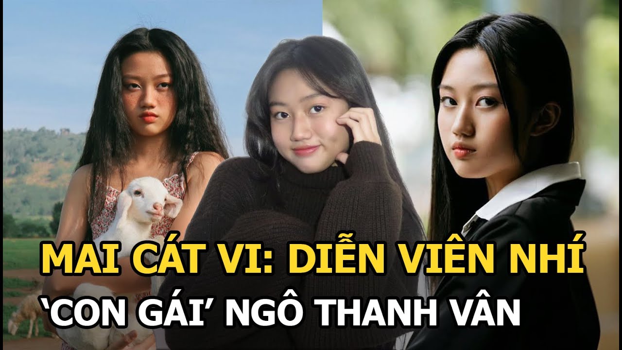 Mai Cát Vi: Sao nhí từng đạt giải Bông sen Vàng, con gái của ‘Hai Phượng’ Ngô Thanh Vân