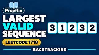 Largest Valid Sequence in Java | Ordered Backtracking | LeetCode 1718 | Prepflix