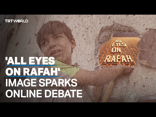 “All Eyes on Rafah” images ignites online debate class=