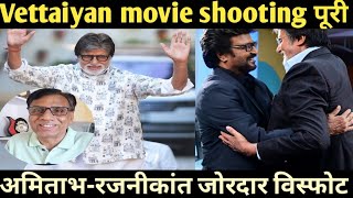 amitabh bachchan wraps up vettaiyan movie shooting | Rajnikant & big b new movie