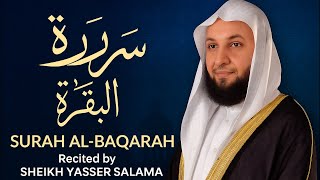 Surah Al-Baqarah (The Cow) Full Recitation | Soothing Quran Audio by Sheikh Yasser Salama