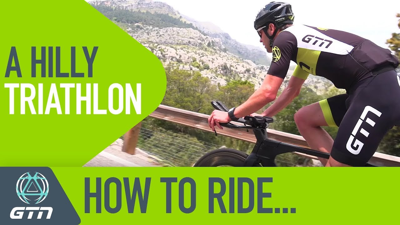How To Ride A Hilly Triathlon 