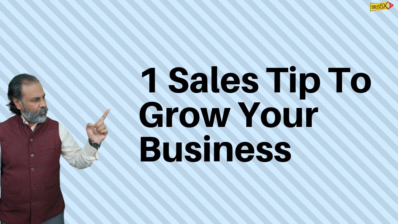 1 Sales Tip To Grow Your Business