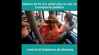 Señora de la 3ra edad alza la voz en transporte público contra el Gobierno de Morena