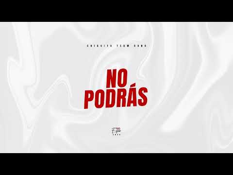 Chiquito Team Band - No Podrás "A Nuestro Estilo" (Audio)