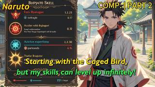 【Comp.P2】Naruto：Starting with the Caged Bird, but my skills can level up infinitely!