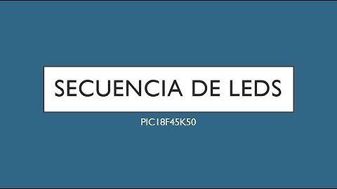 Secuencia de leds PIC18F45K50 | PIC C COMPILER