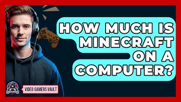 How Much Is Minecraft On A Computer? - Video Gamers Vault
