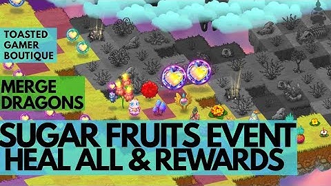 Merge Dragons Sugar Fruits Event Heal ALL & Rewards ☆☆☆