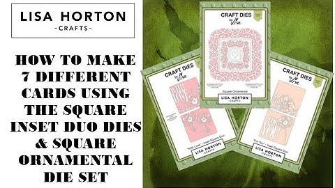 DAWN SHOWS HOW TO MAKE DIFFERENT CARDS USING LHC SQUARE ORNAMENTAL & INSET DUO DIES