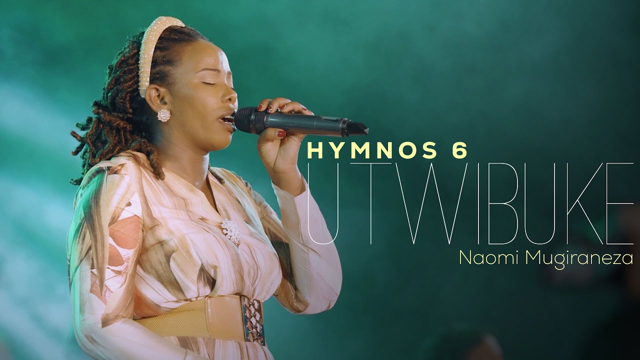 Hymnos   Utwibuke  Naomi Mugiraneza Hymnos 6