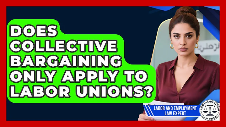 Does Collective Bargaining Only Apply to Labor Unions? | Labor and Employment Law Expert News