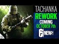 Tachanka Rework Coming October 7th - 6News - Shadow Legacy - Rainbow Six Siege