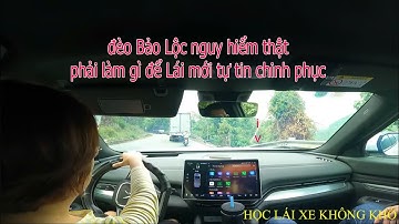 VÌ SAO ĐÈO BẢO LỘC NGUY HIỂM VÀ CẦN LUYỆN TẬP GÌ ĐỂ LÁI MỚI TỤ TIN CHINH PHỤC