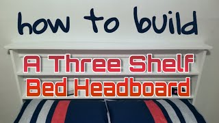 Building a Headboard with shelves Building a Headboard with shelves