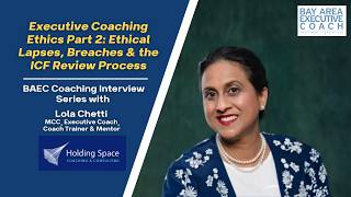 Executive Coaching Ethics Part 2: Ethical Lapses, Breaches & the ICF Review Process