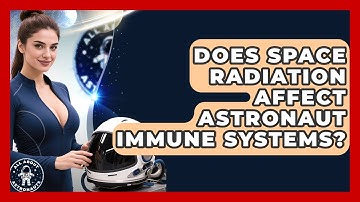 Does Space Radiation Affect Astronaut Immune Systems? | All About Astronauts News