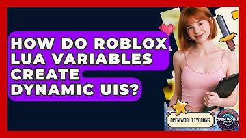 How Do Roblox Lua Variables Create Dynamic UIs? - Open World Tycoons