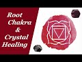 ROOT CHAKRA and Crystal Healing 💎 Chakra Activation & Balancing with Crystals & Gemstones