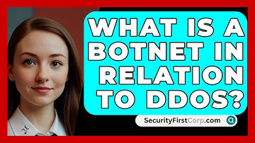 What Is A Botnet In Relation To DDoS? - SecurityFirstCorp.com