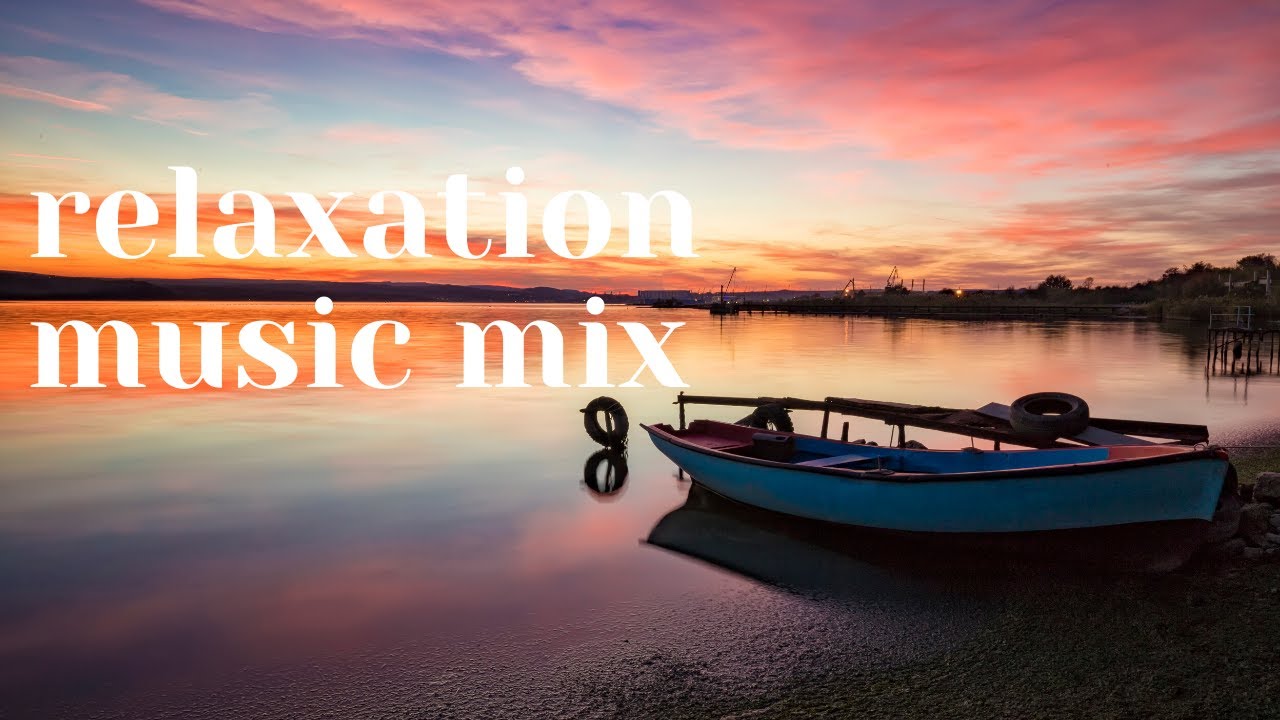 Relaxation Music Mix - YouTube