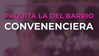 Paquita La Del Barrio - Convenenciera (Audio Oficial)