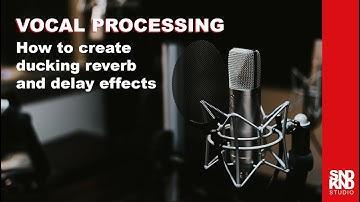 Vocal processing chain (How to create ducking reverb and delay effects)