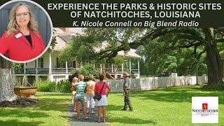 Experience the Parks and Historic Sites of Natchitoches, Louisiana