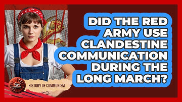 Did The Red Army Use Clandestine Communication During The Long March? - History of Communism