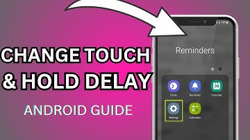 How to Change Touch and Hold Delay on Android: A Step-by-Step Guide