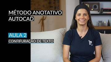 AULA 02 - MÉTODO ANOTATIVO AUTOCAD | CONFIGURAÇÃO DE TEXTOS