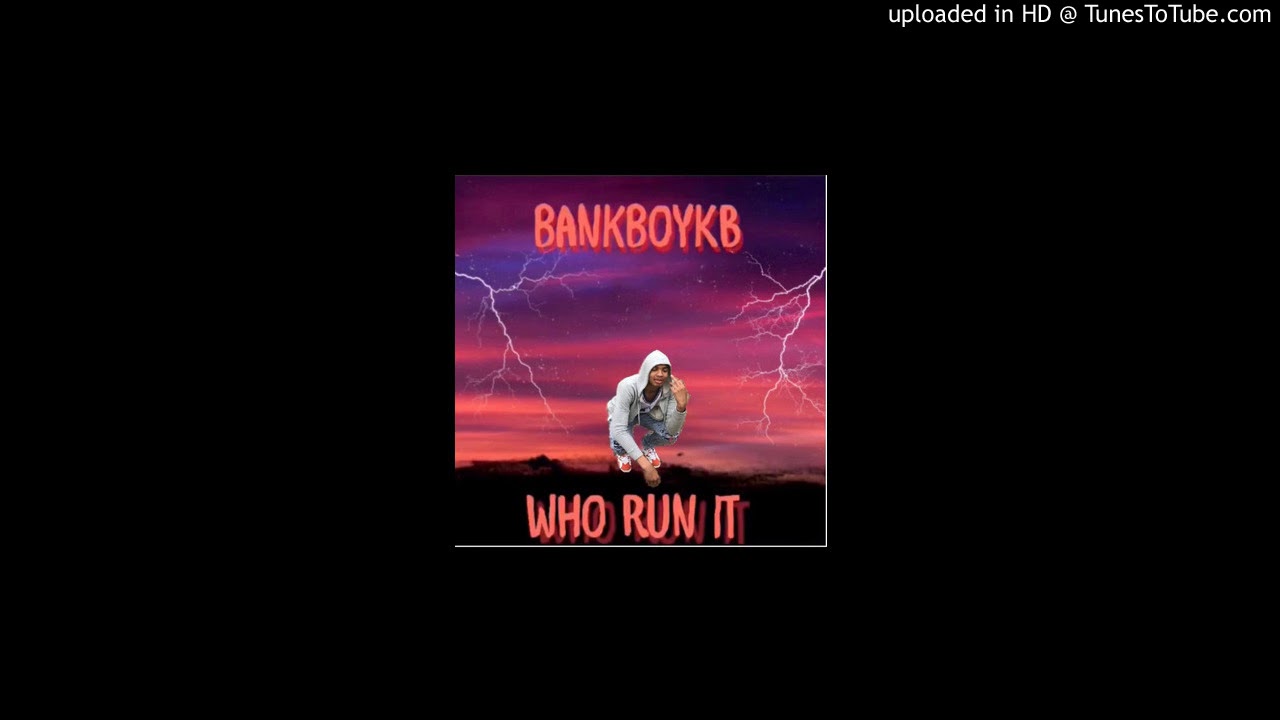 Bankboykb _ Who Run It Remix