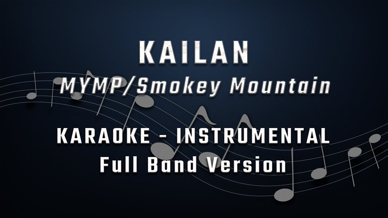 KAILAN - FULL BAND KARAOKE - INSTRUMENTAL - MYMP/SMOKEY MOUNTAIN