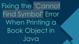 Fixing the Cannot Find Symbol Error When Printing a Book Object in Java