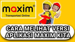 CARA MELIHAT VERSI APLIKASI MAXIM KITA screenshot 2