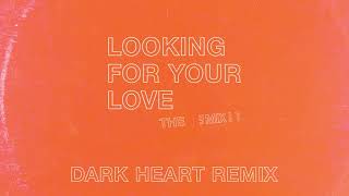 Looking For Your Love [Dark Heart Remix]