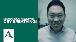 Reduce your Anxiety by Cry Breathing!