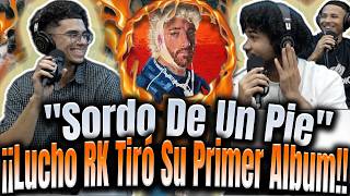 REACCIÓN a "Sordo De Un Pie" Lucho RK Tiró Su Primer Album y Rompió!! Ft. Sech,Alleh,Daniela Garsal!