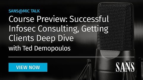 Course Preview: Successful Infosec Consulting, Getting Clients Deep Dive | SANS@MIC Talk