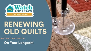 How to Refresh Old Quilts on Your Longarm - HQ Watch and Learn Quilting Show