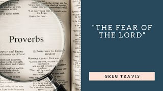 Proverbs 1:7 | The fear of the Lord - Greg Travis