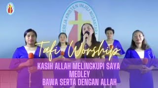 Download Lagu Kasih Allah Melingkupi Saya Medley Bawa Serta Dengan Allah | TAFI WORSHIP MP3