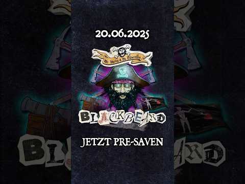🏴‍☠️ BLACKBEARD - 20.06. 🏴‍☠️Jetzt Pre-Saven
