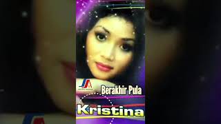 Download Lagu KRISTINA - BERAKHIR PULA MP3