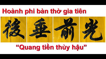 #22 BỨC HOÀNH PHI QUANG TIỀN THÙY HẬU-Ý NGHĨA HOÀNH PHI CÂU ĐỐI
