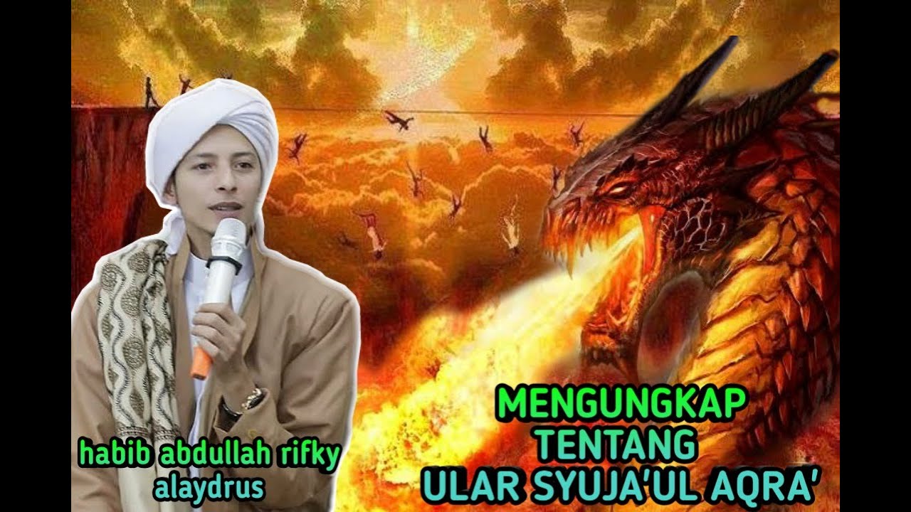 Syuja Ul Aqra Ular Mengerikan Teman Kubur Orang Yang Melalaikan Sholat Habib Abdullah Rifky Ala Youtube