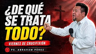 DE QUÉ SE TRATA TODO ESTO? // Serie : “CRISTO“ parte I // Abraham Pérez Lara