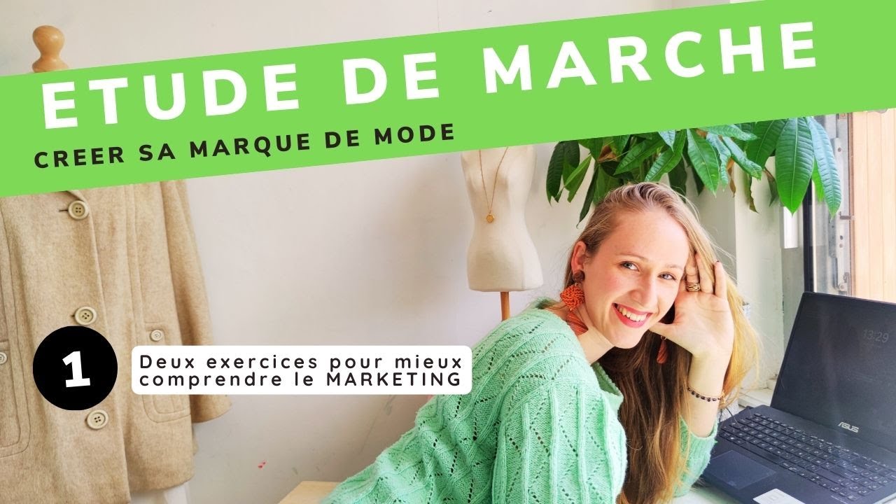 ETUDE DE MARCHE : comprendre le marketing pour lancer sa marque de mode 