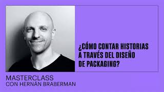 ¿Cómo contar historias a través del diseño de packaging?  Masterclass con Hernán Braberman - LABASAD